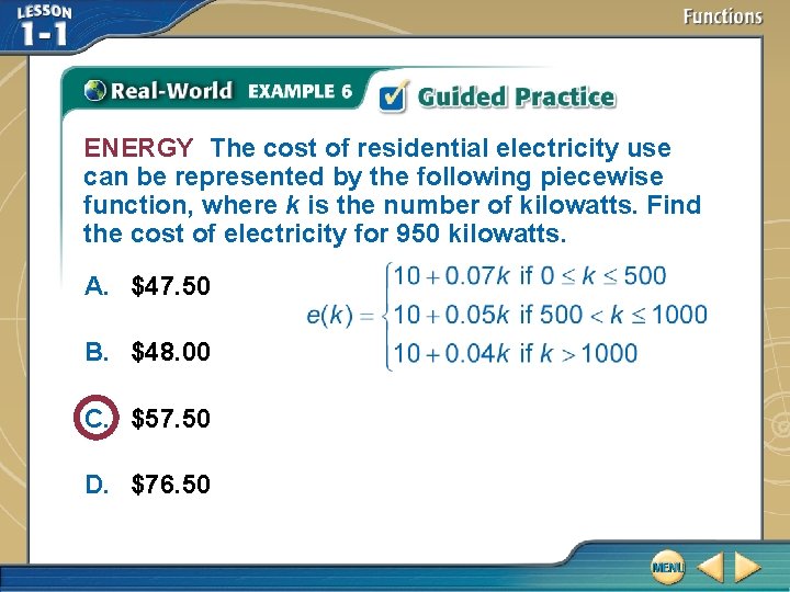 ENERGY The cost of residential electricity use can be represented by the following piecewise