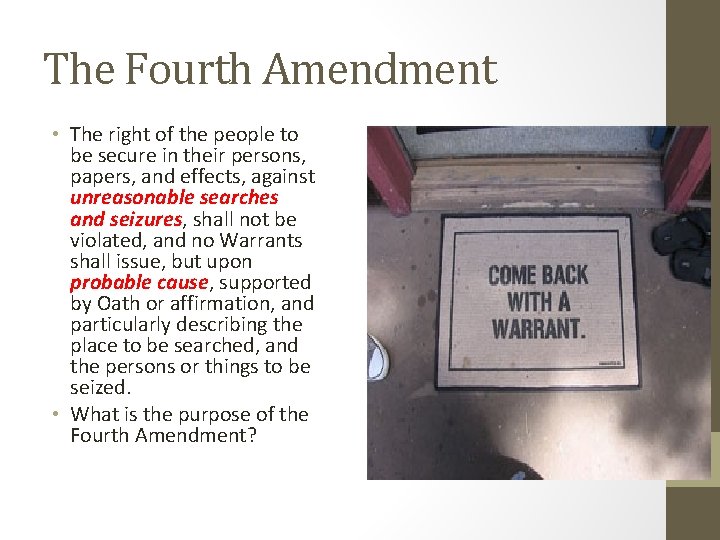 The Fourth Amendment • The right of the people to be secure in their