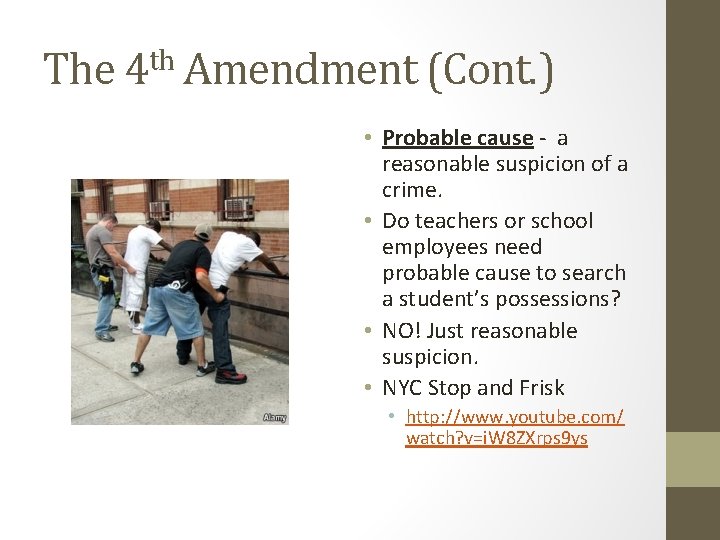 The 4 th Amendment (Cont. ) • Probable cause - a reasonable suspicion of
