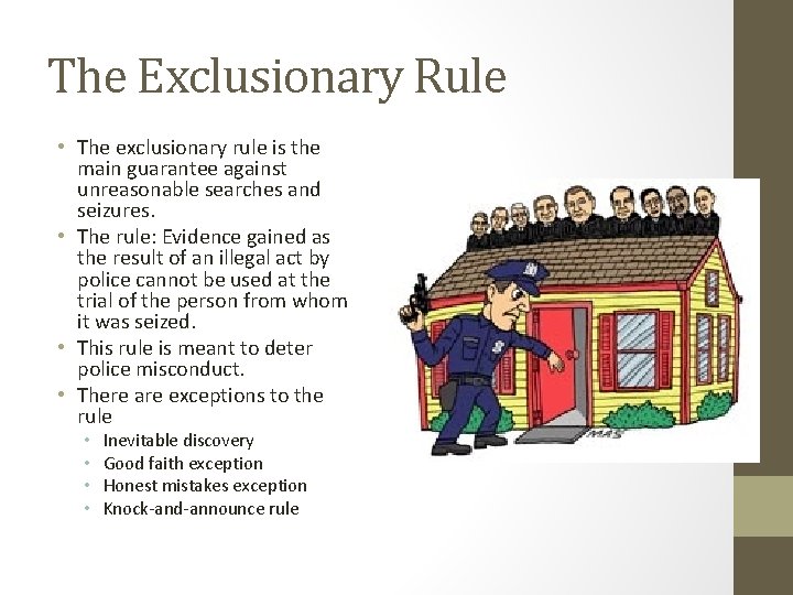 The Exclusionary Rule • The exclusionary rule is the main guarantee against unreasonable searches