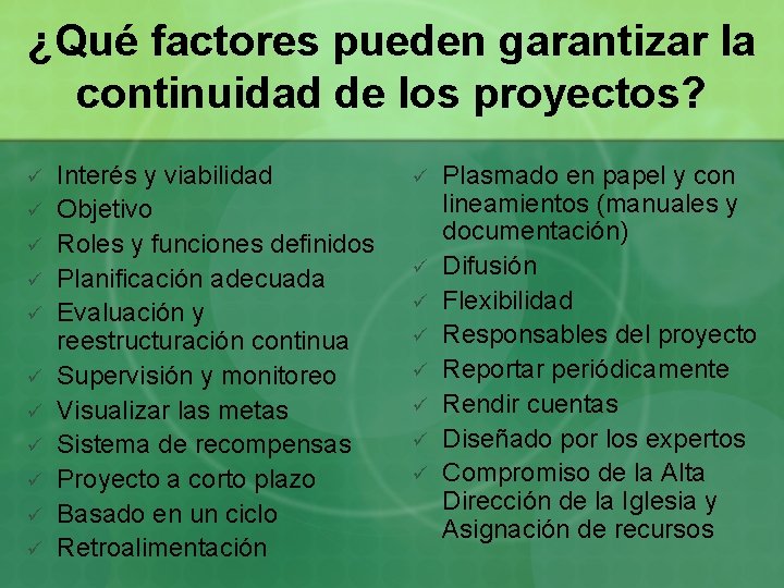¿Qué factores pueden garantizar la continuidad de los proyectos? ü ü ü Interés y