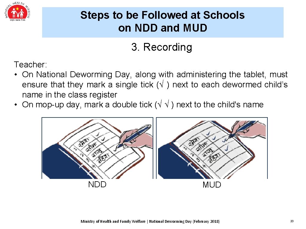 Steps to be Followed at Schools on NDD and MUD 3. Recording Teacher: •