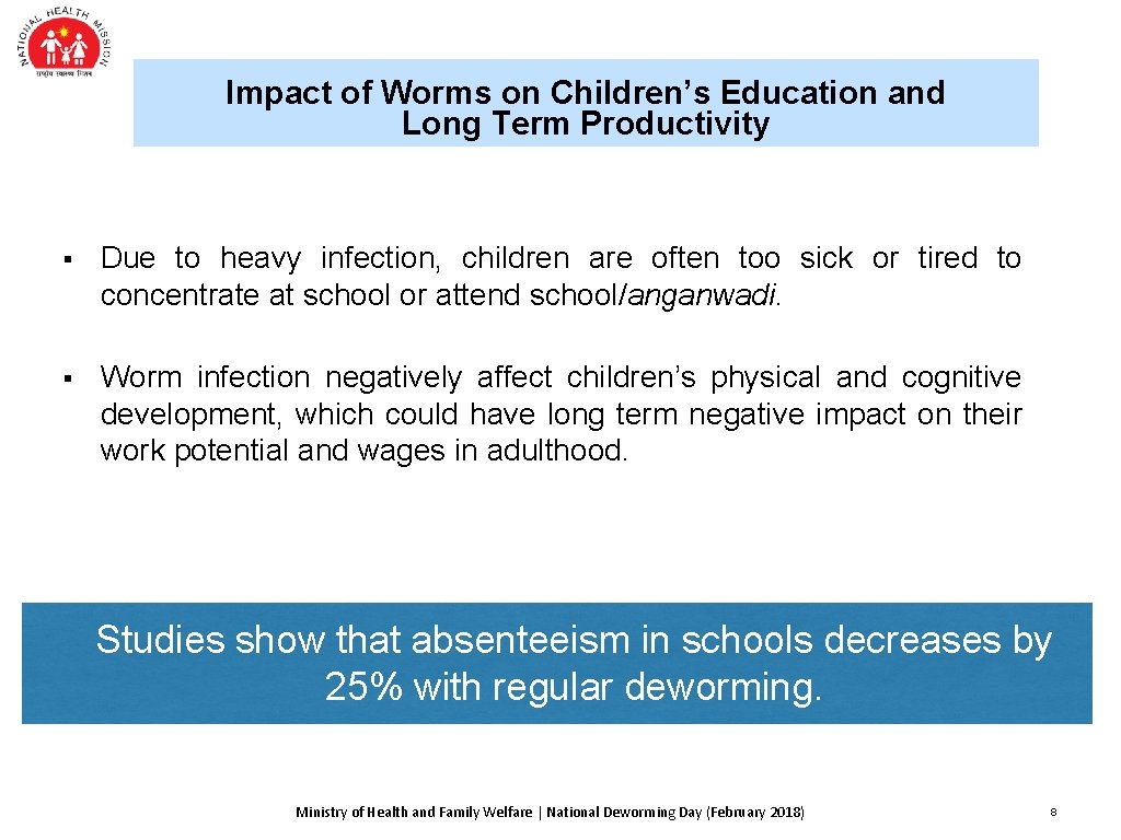 Impact of Worms on Children’s Education and Long Term Productivity § Due to heavy