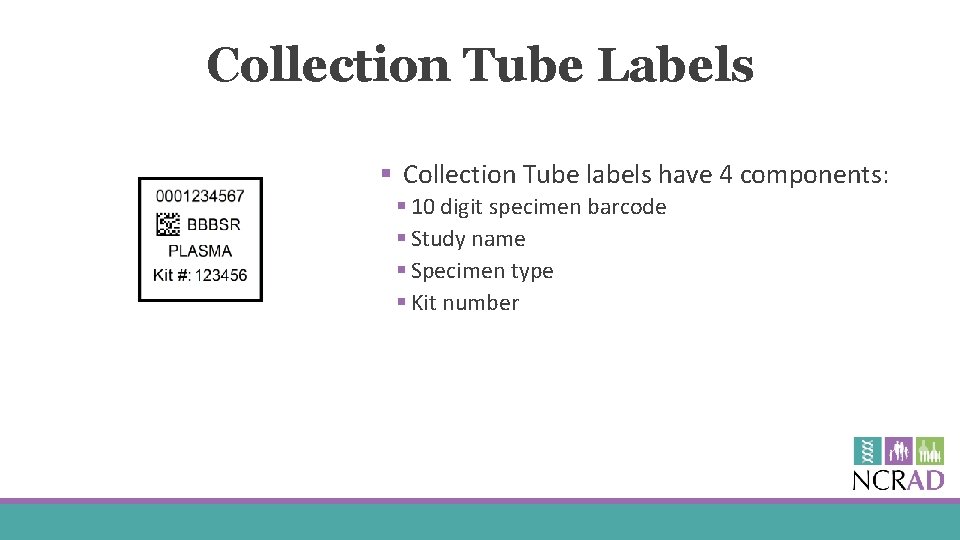 Collection Tube Labels § Collection Tube labels have 4 components: § 10 digit specimen