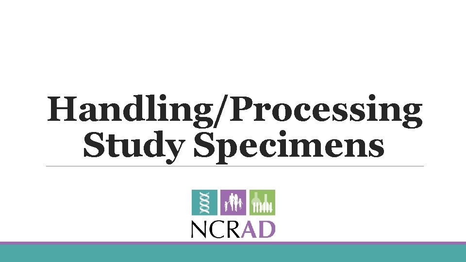 Handling/Processing Study Specimens 