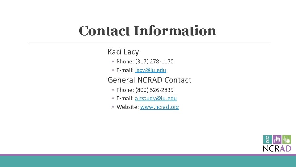 Contact Information Kaci Lacy ◦ Phone: (317) 278 -1170 ◦ E-mail: lacy@iu. edu General