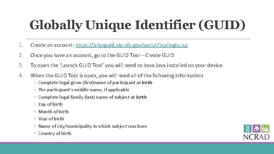 Globally Unique Identifier (GUID) 1. Create an account: https: //bricsguid. nia. nih. gov/portal/jsp/login. jsp