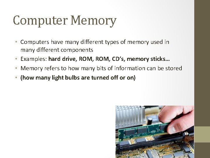 Computer Memory • Computers have many different types of memory used in many different