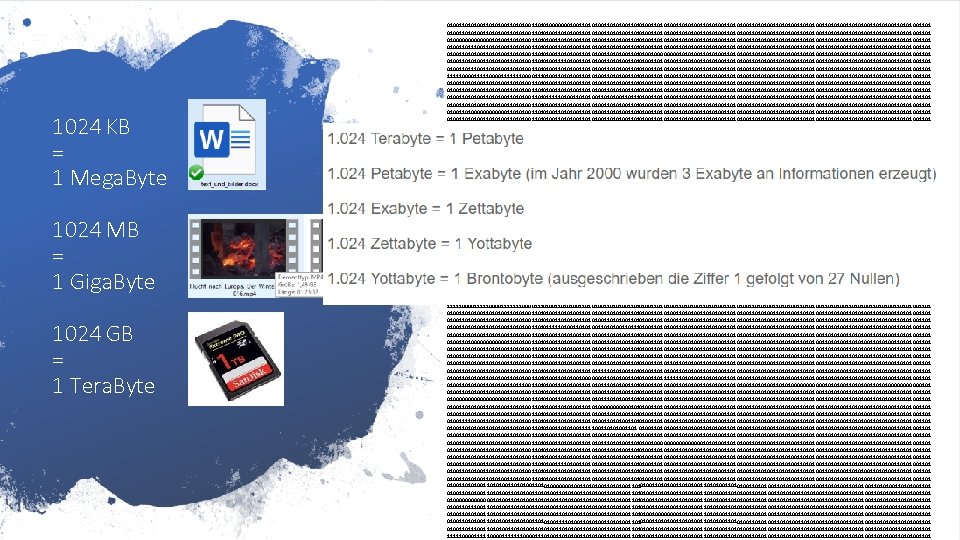 1024 KB = 1 Mega. Byte 1024 MB = 1 Giga. Byte 1024 GB