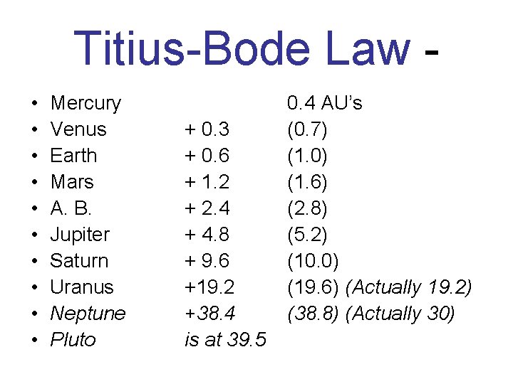 Titius-Bode Law • • • Mercury Venus Earth Mars A. B. Jupiter Saturn Uranus