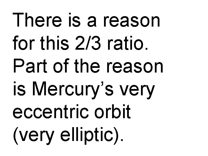 There is a reason for this 2/3 ratio. Part of the reason is Mercury’s