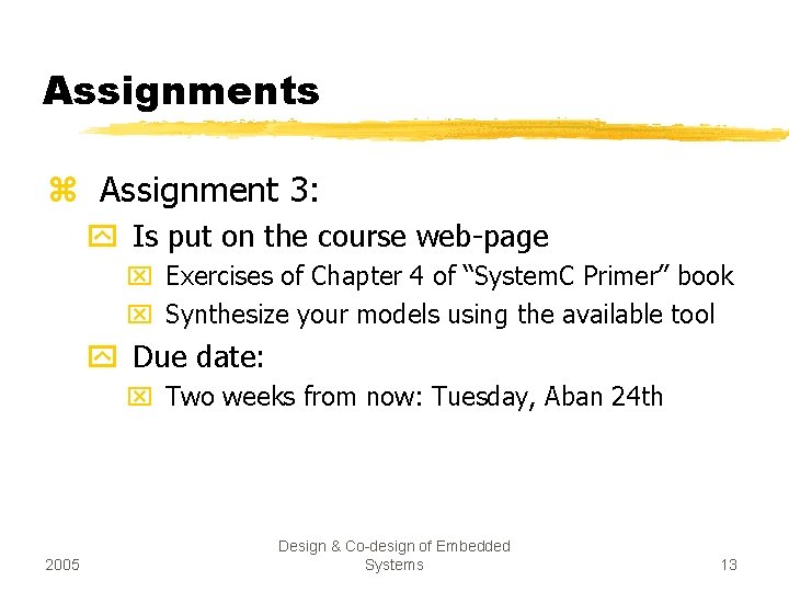 Assignments z Assignment 3: y Is put on the course web-page x Exercises of