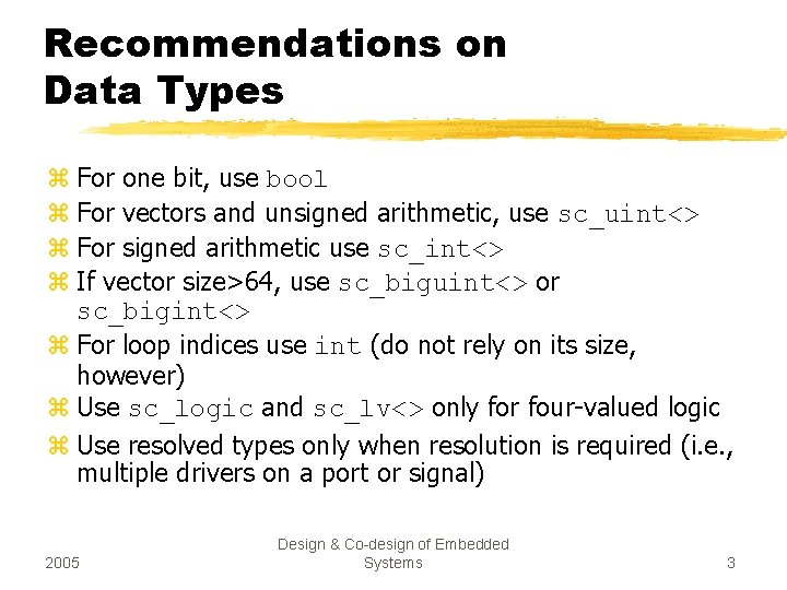 Recommendations on Data Types z For one bit, use bool z For vectors and