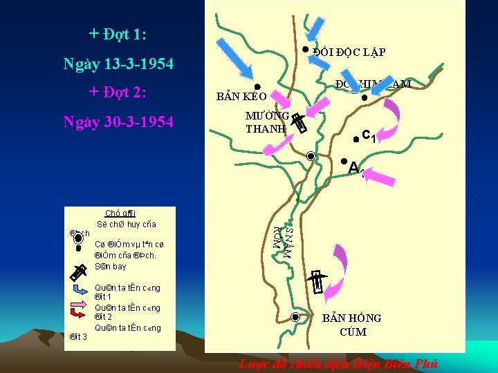 + Đợt 1: ĐỒI ĐỘC LẬP Ngày 13 -3 -1954 + Đợt 2: Ngày