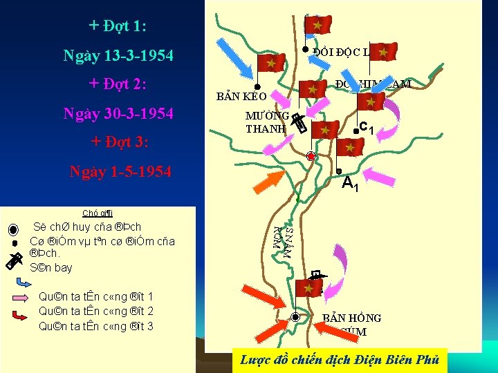 + Đợt 1: Ngày 13 -3 -1954 + Đợt 2: Ngày 30 -3 -1954