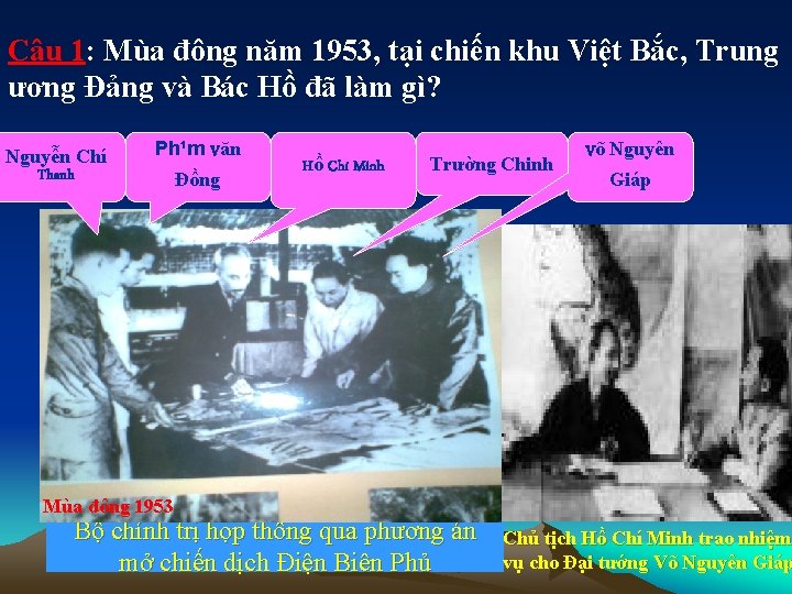 Câu 1: Mùa đông năm 1953, tại chiến khu Việt Bắc, Trung ương Đảng