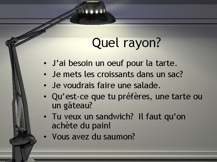 Quel rayon? J’ai besoin un oeuf pour la tarte. Je mets les croissants dans