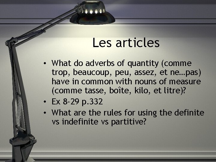 Les articles • What do adverbs of quantity (comme trop, beaucoup, peu, assez, et