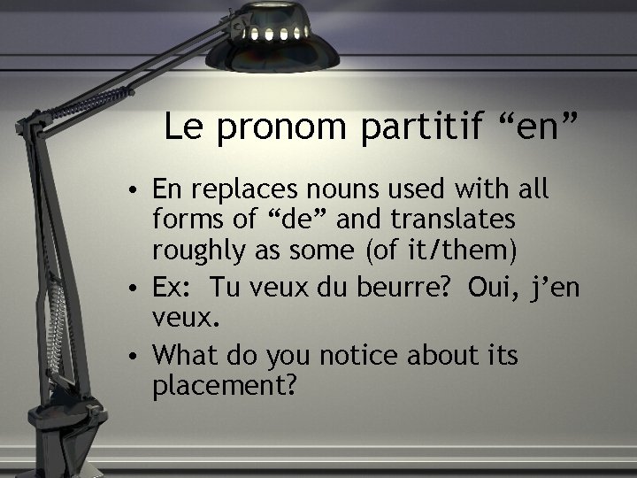 Le pronom partitif “en” • En replaces nouns used with all forms of “de”