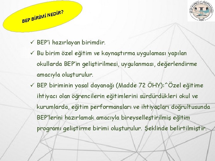 DİR? E N İ İRİM B P E B ü BEP’i hazırlayan birimdir. ü