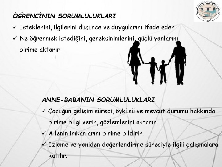 ÖĞRENCİNİN SORUMLULUKLARI ü İsteklerini, ilgilerini düşünce ve duygularını ifade eder. ü Ne öğrenmek istediğini,