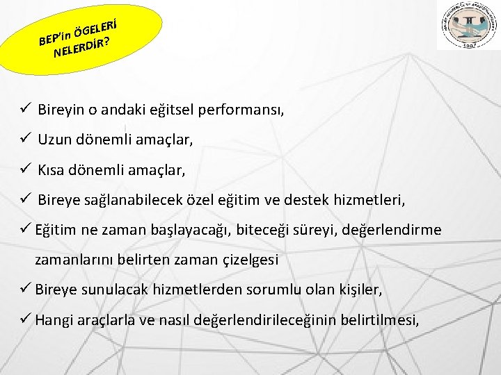 LERİ E G Ö BEP’in RDİR? NELE ü Bireyin o andaki eğitsel performansı, ü