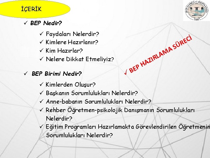 İÇERİK ü BEP Nedir? ü ü Faydaları Nelerdir? Kimlere Hazırlanır? Kim Hazırlar? Nelere Dikkat