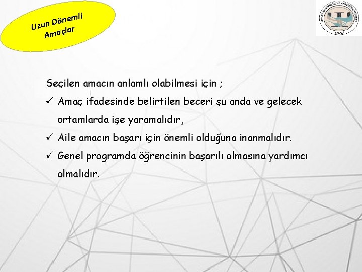 emli n ö D Uzun çlar Ama Seçilen amacın anlamlı olabilmesi için ; ü