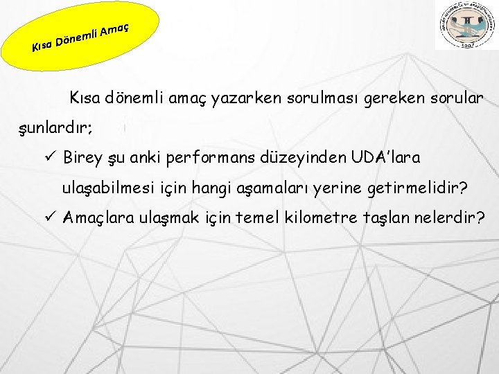 Kısa aç m A i l Dönem Kısa dönemli amaç yazarken sorulması gereken sorular