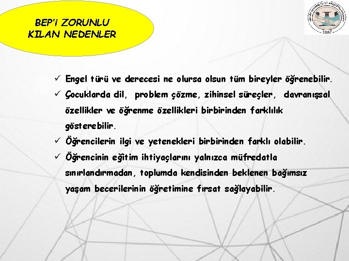 BEP’i ZORUNLU KILAN NEDENLER ü Engel türü ve derecesi ne olursa olsun tüm bireyler