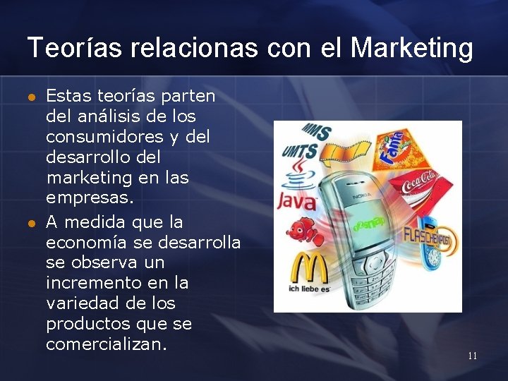 Teorías relacionas con el Marketing l l Estas teorías parten del análisis de los