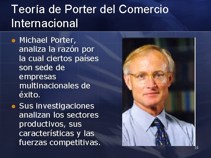 Teoría de Porter del Comercio Internacional l l Michael Porter, analiza la razón por