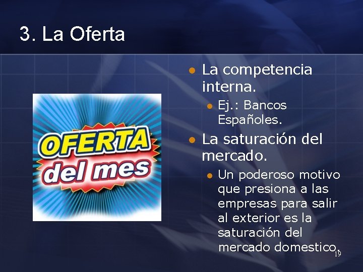 3. La Oferta l La competencia interna. l l Ej. : Bancos Españoles. La