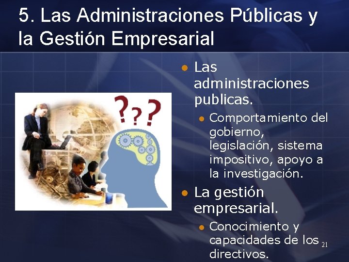 5. Las Administraciones Públicas y la Gestión Empresarial l Las administraciones publicas. l l