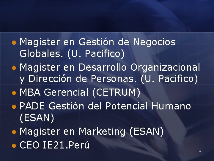 Magister en Gestión de Negocios Globales. (U. Pacifico) l Magister en Desarrollo Organizacional y