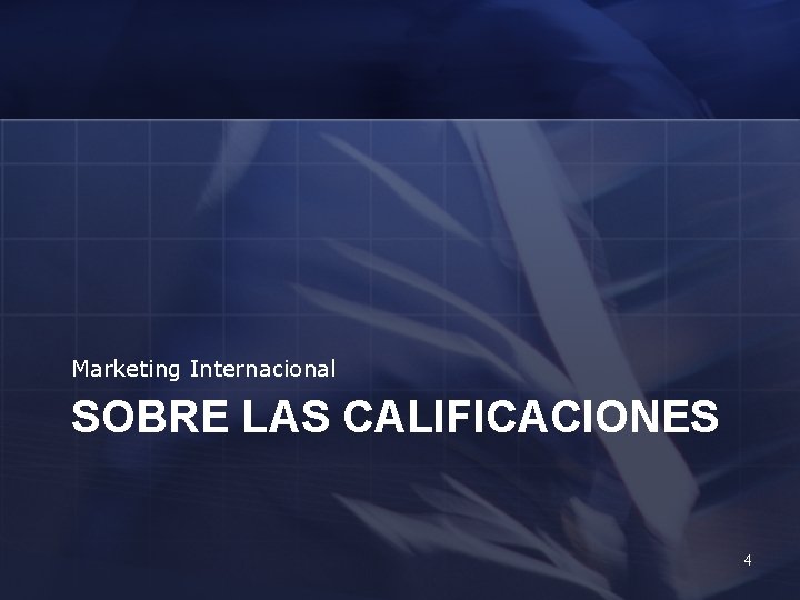 Marketing Internacional SOBRE LAS CALIFICACIONES 4 