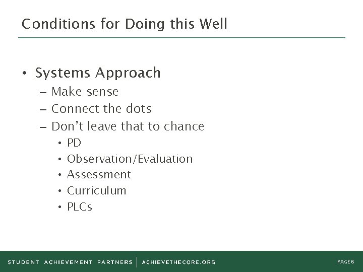 Conditions for Doing this Well • Systems Approach – Make sense – Connect the