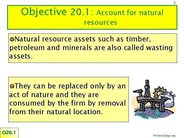 Objective 20. 1: Account for natural 2 resources Natural resource assets such as timber,