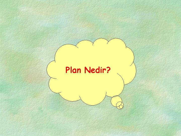 Plan Nedir? 