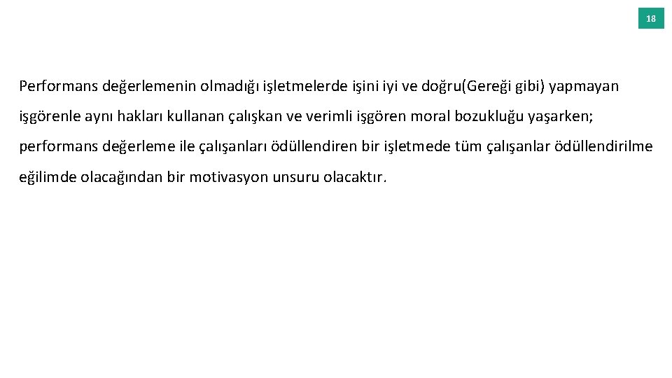 18 Performans değerlemenin olmadığı işletmelerde işini iyi ve doğru(Gereği gibi) yapmayan işgörenle aynı hakları