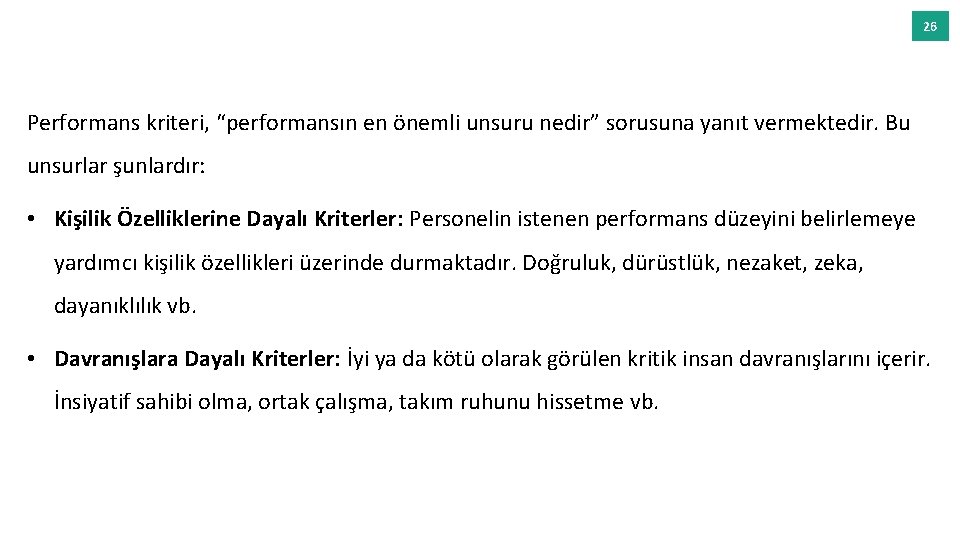 26 Performans kriteri, “performansın en önemli unsuru nedir” sorusuna yanıt vermektedir. Bu unsurlar şunlardır: