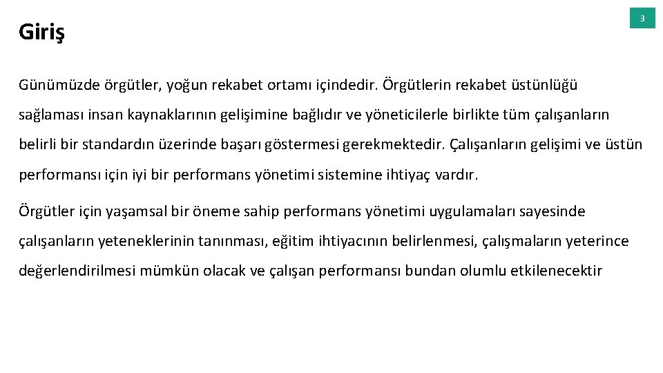 Giriş 3 Günümüzde örgütler, yoğun rekabet ortamı içindedir. Örgütlerin rekabet üstünlüğü sağlaması insan kaynaklarının