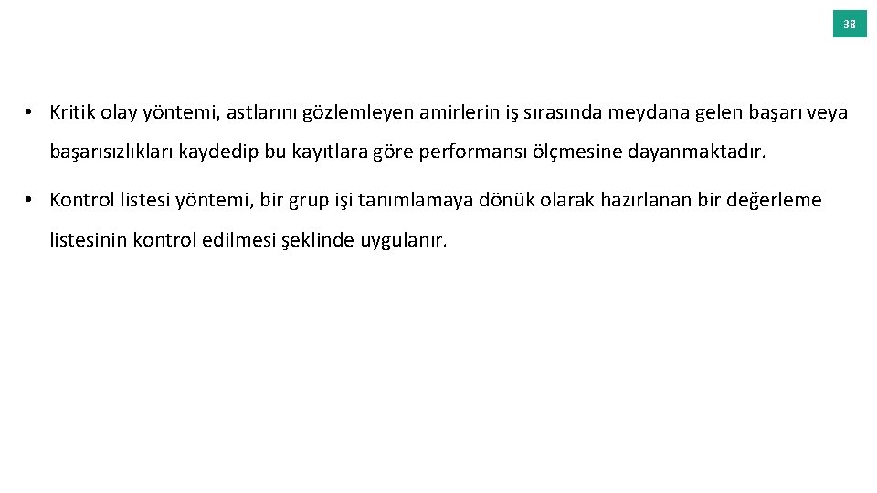 38 • Kritik olay yöntemi, astlarını gözlemleyen amirlerin iş sırasında meydana gelen başarı veya