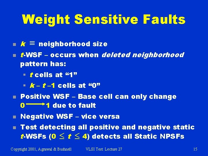Weight Sensitive Faults n n k º neighborhood size t-WSF – occurs when deleted