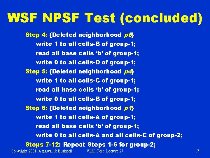 WSF NPSF Test (concluded) Step 4: {Deleted neighborhood p 6} write 1 to all