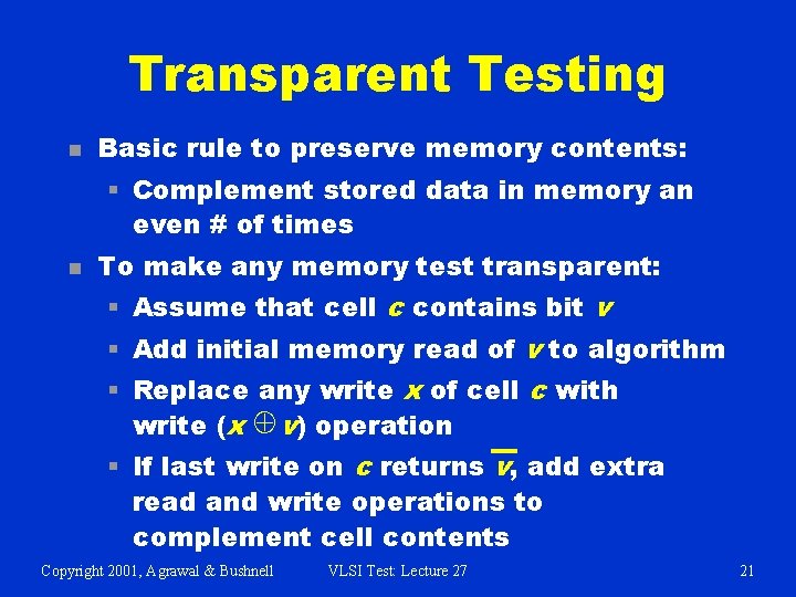 Transparent Testing n Basic rule to preserve memory contents: § Complement stored data in