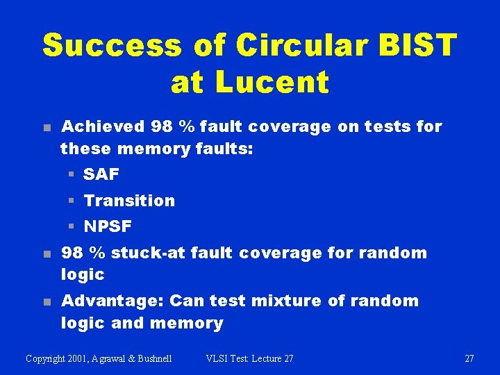 Success of Circular BIST at Lucent n Achieved 98 % fault coverage on tests