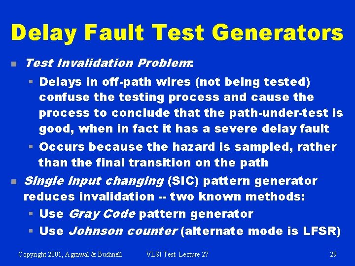 Delay Fault Test Generators n Test Invalidation Problem: § Delays in off-path wires (not