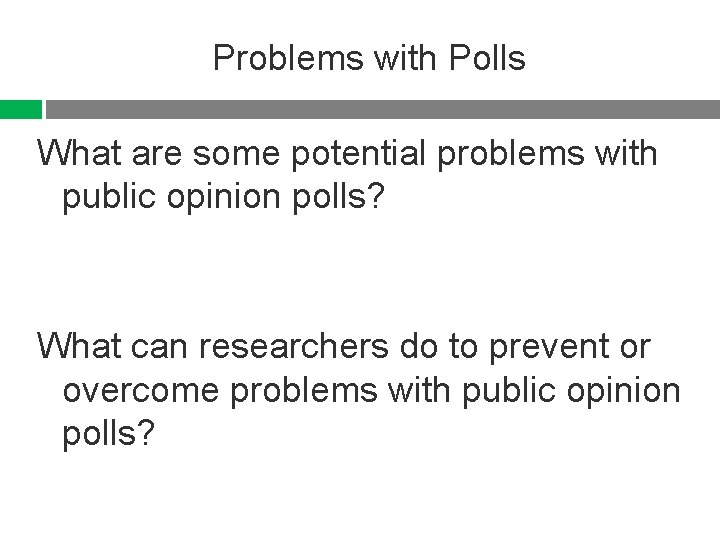 Problems with Polls What are some potential problems with public opinion polls? What can