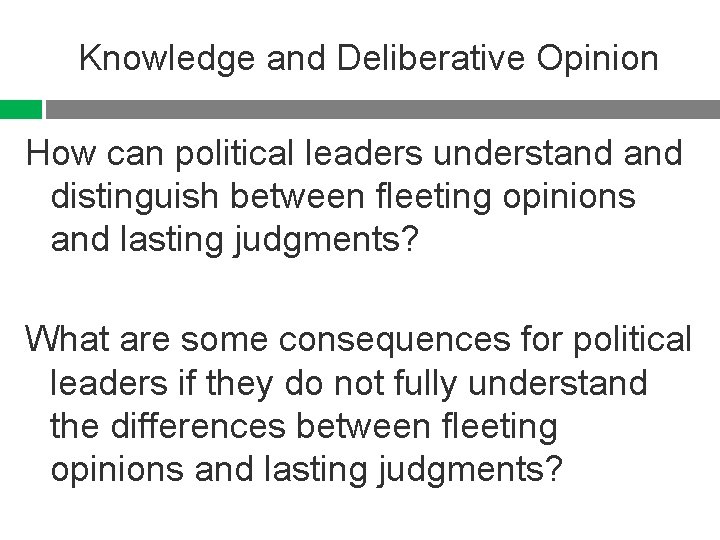 Knowledge and Deliberative Opinion How can political leaders understand distinguish between fleeting opinions and